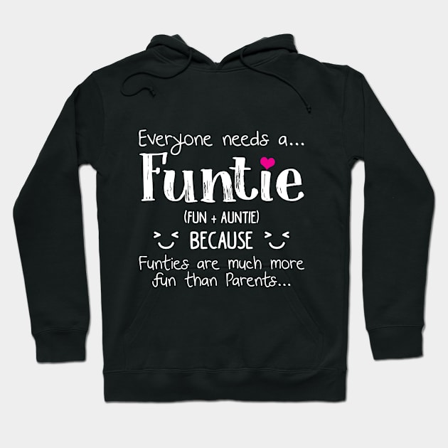 Everyone Needs A Funtie T-shirt Funny Auntie Gifts Hoodie by TeeLovely